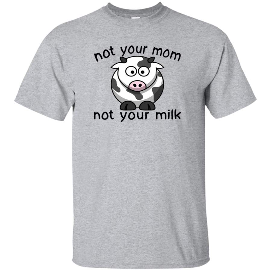 Not your mom not your milk Farmer Funny Shirt