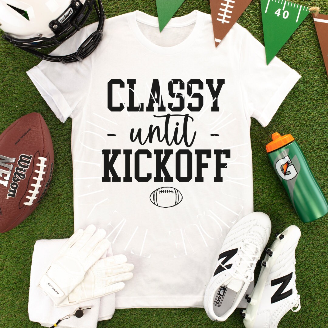 Classy Until Kickoff, Football Tee, Game Day Tee, Tailgate Tee, Football tshirt, Football Mom