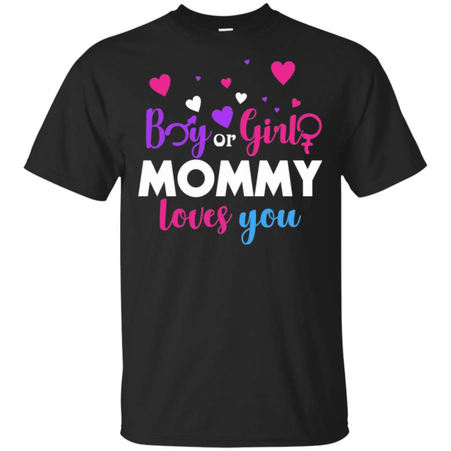 Gender Reveal -Boy Or Girl Mom, Mommy Loves You T Shirt